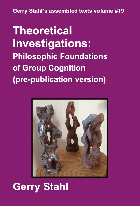 Gerry Stahl's eLibrary 19 - Theoretical Investigations - cover