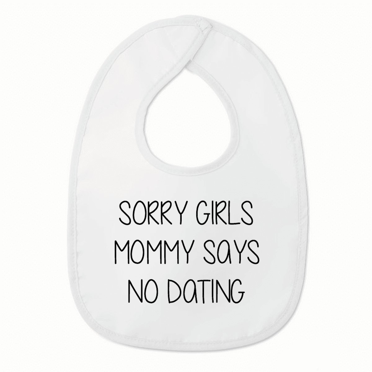 Goedkoopste Slabbetje met tekst - Sorry Girls mommy says no dating - Wit/zwart | 100 katoen - Incl. hoogwaardige Klittenband sluiting - Kraamcadeau - Babyshower - Slabber | Incl. 2 jaar garantie