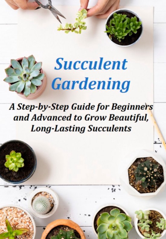 Succulent Gardening A Step-by-step Guide For Beginners And A ... - cover