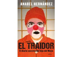 El Traidor. El Diario Secreto del Hijo del Mayo / The Traitor. the Secret Diary of Mayo's Son