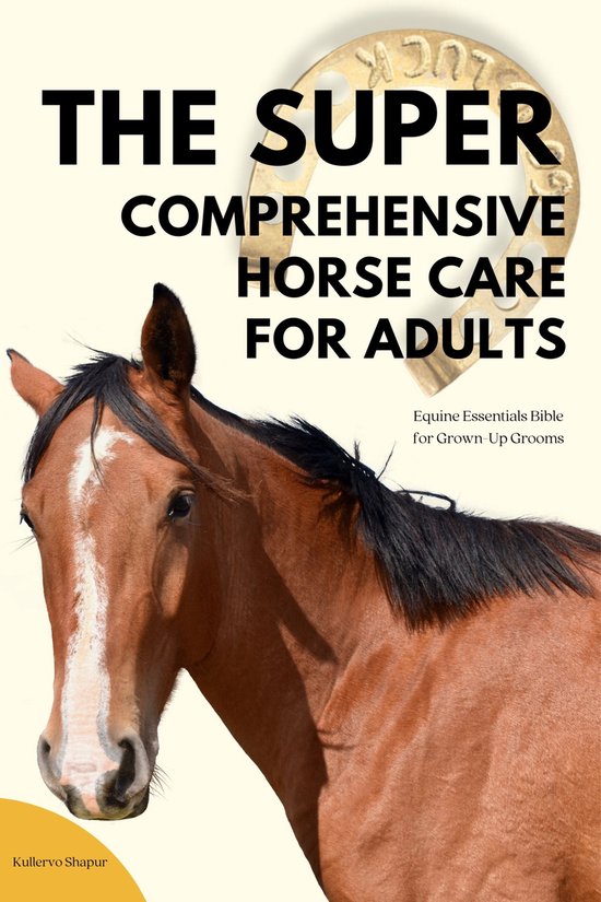 The Super Comprehensive Horse Care for Adults - cover