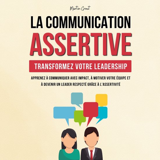 La Communication Assertive - Transformez Votre Leadership - cover