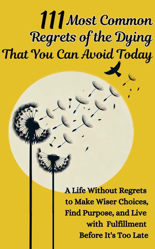111 Most Common Regrets of the Dying That You Can Avoid Toda ... - cover