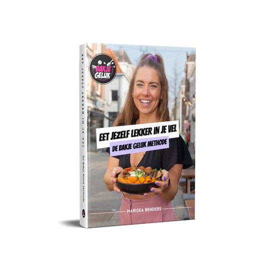 Bakje Geluk - Eet Jezelf Lekker In Je Vel - Boek
