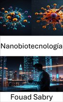 Aplicaciones De La Nanotecnología [Spanish] 21 - Nanobiotecnología
