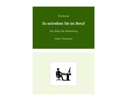 Das Schreibhandwerk lernen 17 - Workbook: So schreiben Sie im Beruf