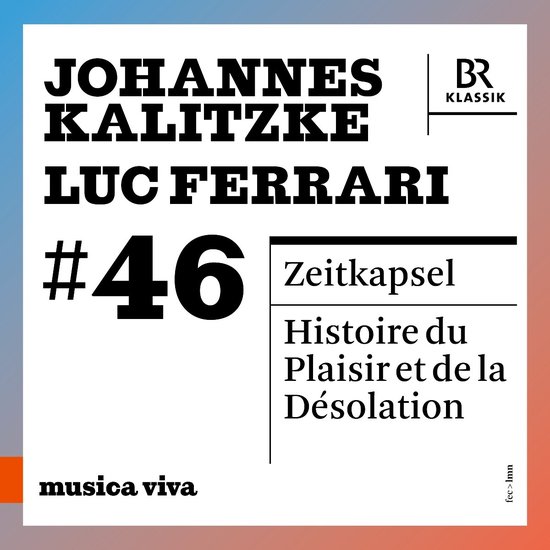 CD-hoes voor Musica Viva #46 met tekst: Johannes Kalitzke, Luc Ferrari, Zeitkapsel en Histoire du Plaisir et de la Désolation.