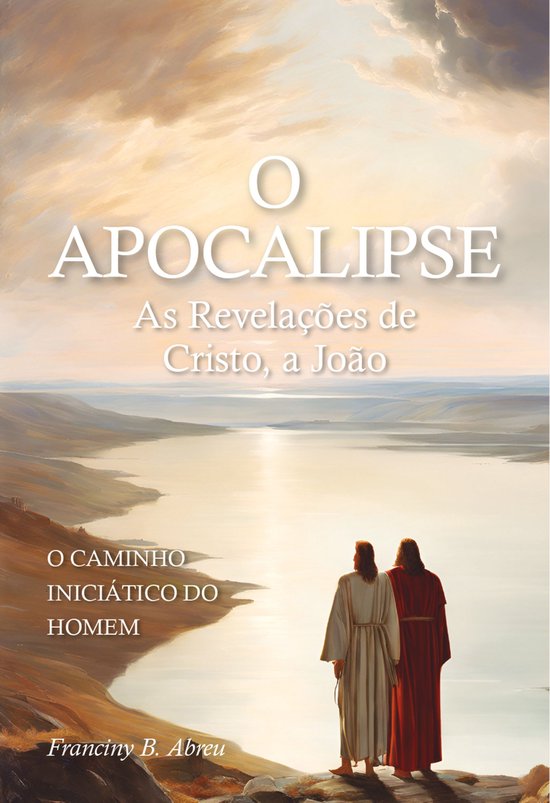 O APOCALIPSE - As Revelações de Cristo, a João : o caminh ... - cover