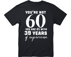 You’re Not 60 You Are 21 With 39 Years Of Experience T-shirt - Verjaardag en feest cadeau - Cadeau tip – 60 jaar cadeau - 60 jaar - T-shirt - 1965 - Heren - Grappig Verjaardag en Feest Cadeau Shirt - Maat L