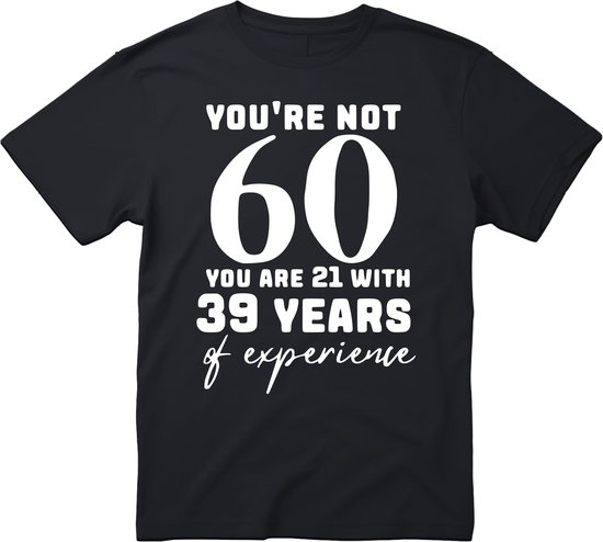 T-shirt « Vous n'avez pas 60 ans, vous avez 21 ans avec 39 ans d'expérience » - Cadeau d'anniversaire et de fête - Astuce cadeau - Cadeau 60 ans - 60 ans - T-shirt - 1965 - Homme - T-shirt drôle de cadeau d'anniversaire et de Fête - Taille L
