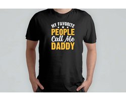 My Favorite People Call Me Daddy - T Shirt - vader - dad - beste vader ter wereld - verjaardag - vaderdag - best dad in the world - father - liefde - cute