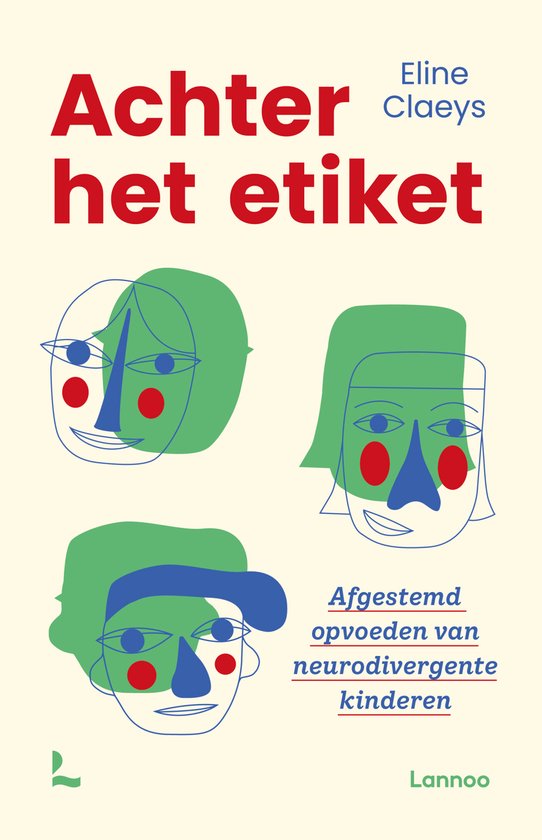 Boekomslag 'Achter het etiket' met drie abstracte gezichten en de tekst 'Afgestemd opvoeden van neurodivergente kinderen'.