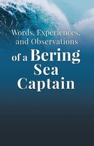 Bering Sea Captain 3 - Words, Experiences, and Observations of a Bering Sea Captain