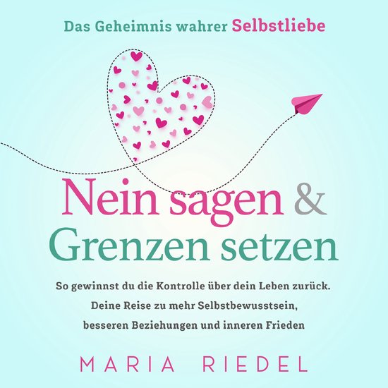 Nein sagen & Grenzen setzen – Das Geheimnis wahrer Selbstl ... - cover
