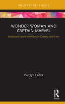 Routledge Focus on Gender, Sexuality, and Comics- Wonder Woman and Captain Marvel