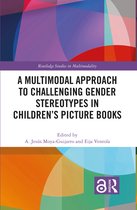 Routledge Studies in Multimodality-A Multimodal Approach to Challenging Gender Stereotypes in Children’s Picture Books