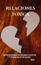 RELACIONES TOXICAS: identificando patrones tóxicos y como salir de ellos.