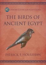 Oxbow Classics in Egyptology-The Birds of Ancient Egypt