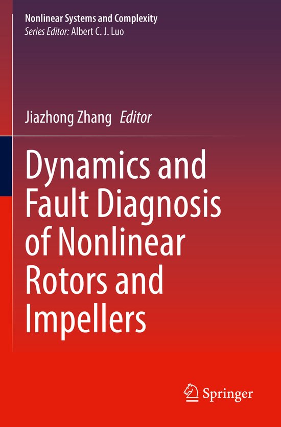Nonlinear Systems and Complexity- Dynamics and Fault Diagnosis of Nonlinear Rotors and Impellers