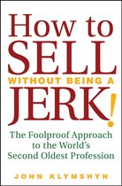 How to Sell Without Being a JERK!
