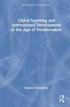 Rethinking Development- Global Learning and International Development in the Age of Neoliberalism