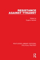 Routledge Library Editions: Political Protest- Resistance Against Tyranny