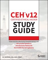 Sybex Study Guide - CEH v12 Certified Ethical Hacker Study Guide with 750 Practice Test Questions