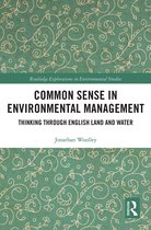 Routledge Explorations in Environmental Studies- Common Sense in Environmental Management