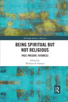 Routledge Studies in Religion- Being Spiritual but Not Religious