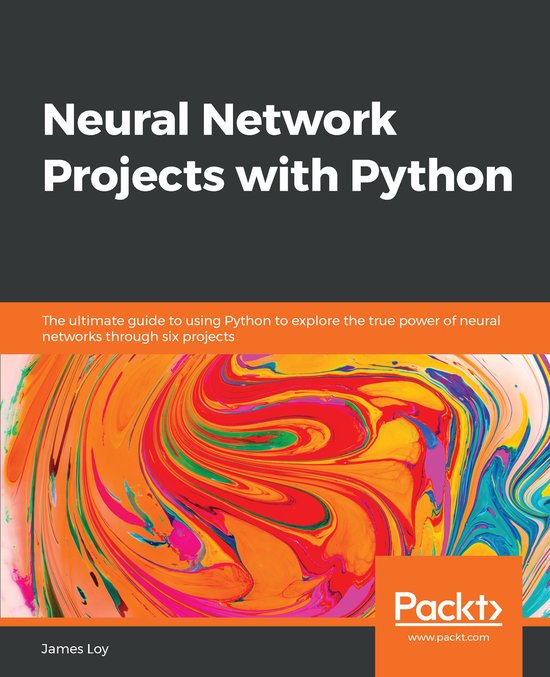Neural Network Projects with Python | 9781789138900 | James Loy ...