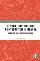 Routledge Studies on Gender and Sexuality in Africa- Gender, Conflict and Reintegration in Uganda