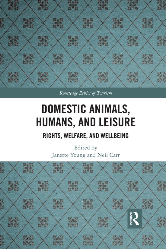 Routledge Research in the Ethics of Tourism Series- Domestic Animals, Humans, and Leisure