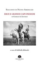 Popoli Indigeni e Nativi Americani 1 - Racconti di Nativi Americani: Eroi e Grandi Capi Indiani