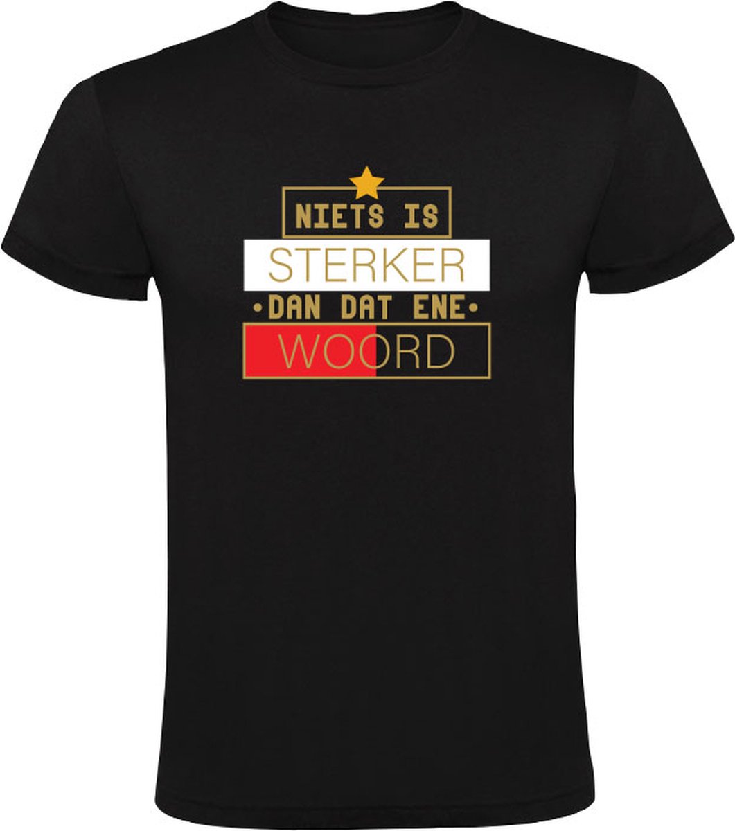 Niets is sterker dan dat ene woord Heren tshirt feyenoord voetbal sterk woord Niets is sterker dan dat ene woord Heren tshirt feyenoord voetbal sterk woord