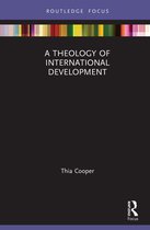 Routledge Research in Religion and Development-A Theology of International Development