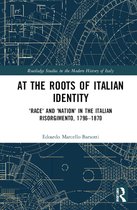 Routledge Studies in the Modern History of Italy- At the Roots of Italian Identity