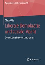 Ausgewählte Schriften von Claus Offe- Liberale Demokratie und soziale Macht