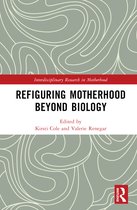 Interdisciplinary Research in Motherhood- Refiguring Motherhood Beyond Biology