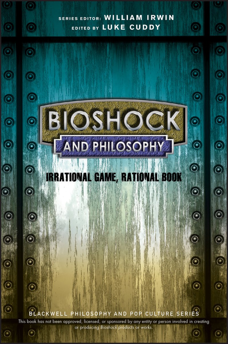 Bioshock and Philosophy - W Irwin