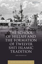 Early and Medieval Islamic World-The School of Hillah and the Formation of Twelver Shi‘i Islamic Tradition