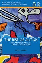 Routledge Studies in the Sociology of Health and Illness-The Rise of Autism