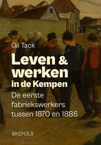 Leven en werken in de Kempen. De eerste fabriekswerkers tussen 1870 en 1886