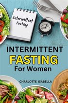 Intermittent Fasting 3 - Intermittent Fasting For Women