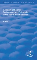 Routledge Revivals-A History of Science Technology and Philosophy in the 16 and 17th Centuries