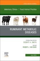 The Clinics: Veterinary Medicine Volume 39-2 - Ruminant Metabolic Diseases, An Issue of Veterinary Clinics of North America: Food Animal Practice, E-Book