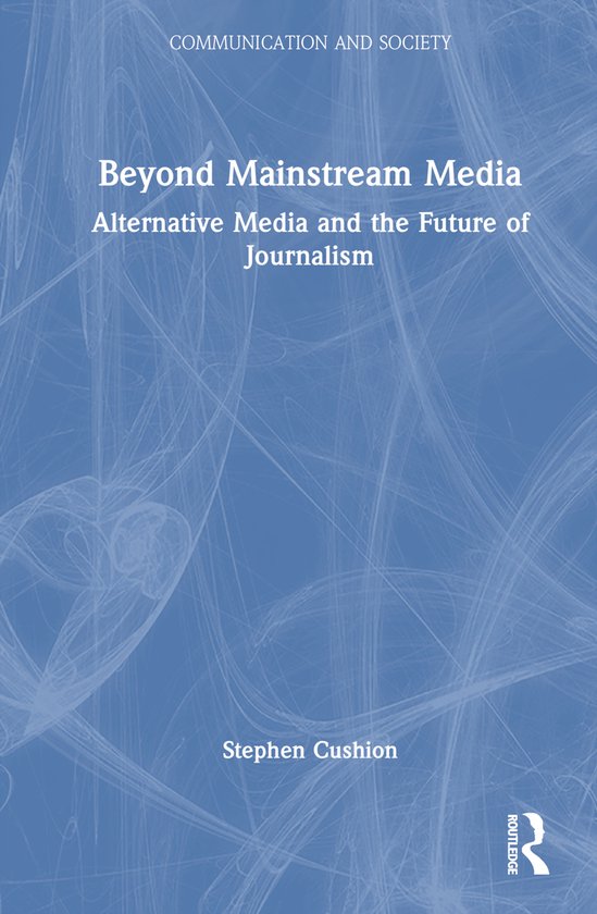 Communication and Society Beyond Mainstream Media 9781032420257