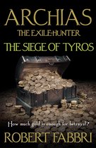 Archias the Exile-Hunter - The Siege of Tyros. An Alexander's Legacy novella