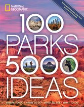 100 Parks, 5,000 Ideas Where to Go, When to Go, What to See, What to Do