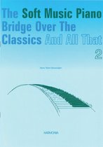 The Soft Music Piano Bridge Over The Classics And All That 2