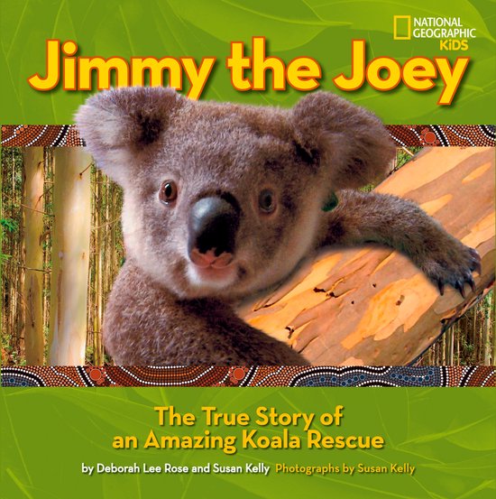 Boekomslag van Jimmy the Joey, een koala op een boom. Met de tekst "National Geographic Kids" en "Jimmy the Joey, The True Story of an Amazing Koala Rescue".